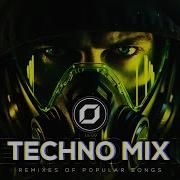 Techno Mix Remixes Of Popular Songs Only Techno Bangers