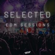 Selected Edm Sessions 1 Remix