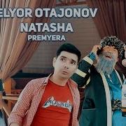 Elyor Otajonov Natasha