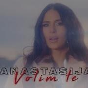 Anastasia Volim Te