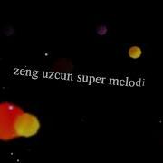 Zeng Ucun Super Melodi