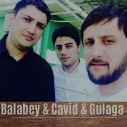 Balabey Cavid Gulaga Nese Var Mp3