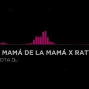 La Mama De La Mama X Rattle Sejota Dj Mashup