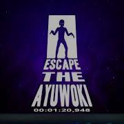 Escape The Ayuwoki Menu Music