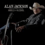 Angels And Alcohol Alan Jackson