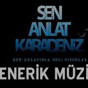 Sen Anlat Karadeniz Jenerik Müziği