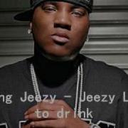 Jeezy Like To Drink