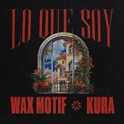 Wax Motif X Kura Lo Que Soy