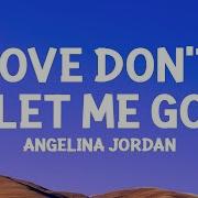 Angelina Jordan Love Don T Let Me Go