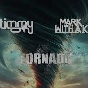 Timmy Trumpet X Mark With A K Tornado