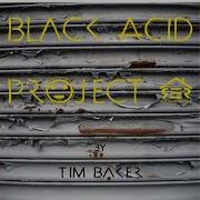 Black Acid Tim Baker