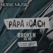 Papa Roach Broken As Me