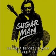 Sugar Man Yolanda Be Cool Dcup 10Th Anniversary Extended Mix 6 07 Yolanda Be Cool Dcup