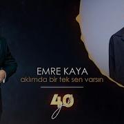 Emre Kaya Aklımda Bir Tek Sen Varsın