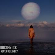 Housenick Never Be Lonely Original Mix