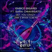 Get You Crazy Jonk Spook Club Mix Enrico Bigardi Sara Chiavegato