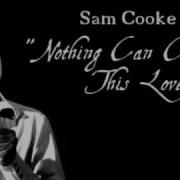 Nothing Can Change This Love Sam Cook