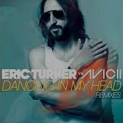 Eric Turner Dancing In My Head Avicii S Been Cursed Remix Eric Turner