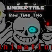 Bad Time Trio Animation