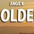 Angie K Golden Lyrics