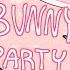 Bunny Party Meme Regretevator Ft Wallter Oc