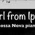 Bossa Nova Piano The Girl From Ipanema