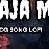 Aaja Maja Maarle Rangrasiya Mongra Vishwakarma Sanjay Verma Cg Song Lofi Cg Song