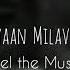 Akhiyaan Milavanga Slowed Reverb Feel The Music