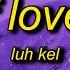 Luh Kel F Love Lyrics