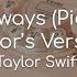 Forever Always Piano Version Taylor S Version Taylor Swift Lyrics