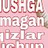 TURMUSHGA CHIQMAGAN Qizlar Uchun