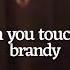 When You Touch Me By Brandy Lyrics