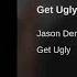 Jason Derulo Get Ugly Official Audio