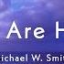 Michael W Smith You Are Holy Prince Of Peace Lyric Video