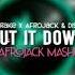 Both X Put It Down Afrojack Mashup