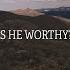 Chris Tomlin Is He Worthy Lyric Video