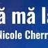 Nicole Cherry Aș Vrea Să Mă Las De Tine Versuri