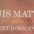 Louis Mattrs Sweet Innocence Audio