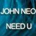 John Neo Need U Official Single