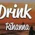 Rihanna Cheers Drink To That Lyrics