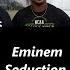 Eminem Seduction Reaction