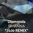 Diamonds Rihanna J0Jo Remix Release 14 11 23 59