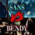 Sans Vs Bendy Vs Vsbattle