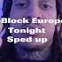 Tonight Sped Up D Block Europe