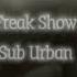 Freak Show Edit Audio Sub Urban