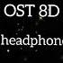 Jalan OST 8D Audio Use Headphones