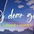 Dj Dear God Slowed Reverb 2022 Petuah Nada