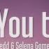 1 HOUR Zedd I Want You To Know Lyrics Ft Selena Gomez