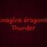 Imagine Dragons Thunder Music Video