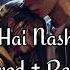 Jadu Hai Nasha Hai Slowed Reverb Shreya Ghoshal John Abraham Bipasa Basu Feel The Beat